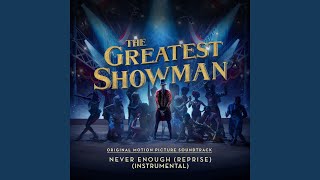 Never Enough (Reprise) (From "The Greatest Showman") (Instrumental)