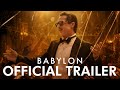 BABYLON | Official Trailer – Brad Pitt, Margot Robbie, Diego Calva
