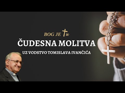 ČUDESNA MOLITVA - uz vodstvo vlč. Tomislava Ivančića