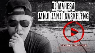 Download lagu DJ mahesa janji janji naskeleng mp3