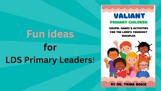Valiant Primary Children: Fun ideas for LDS Primary Leaders