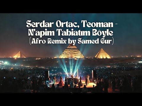 Serdar Ortaç, Teoman  - N'apim Tabiatım Böyle (Afro Remix by Samed Gur)