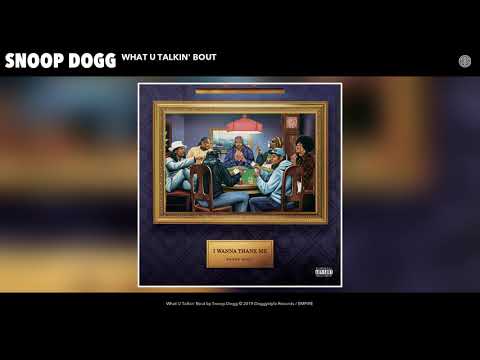 Snoop Dogg - What U Talkin' Bout (Audio)