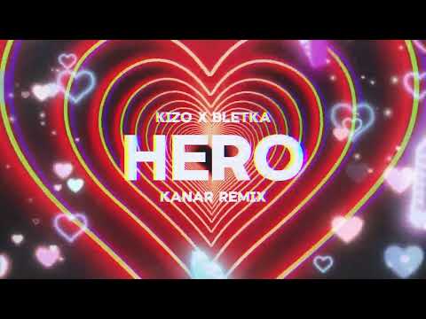 Kizo x Bletka - HERO (KANAR REMIX)