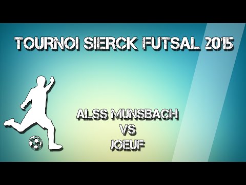 Futsal : Joeuf - Alss Munsbach Tournoi sierck les bains 2015