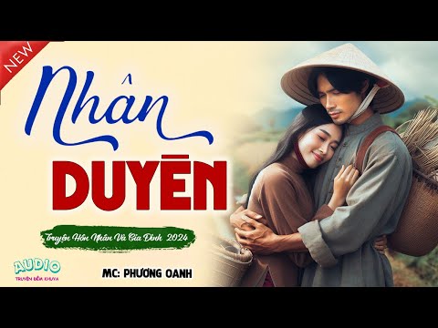 Nghe Xong Cũng Cạn Nước Mắt " NHÂN DUYÊN " - Truyện tâm lý thực tế đặc sắc 2024