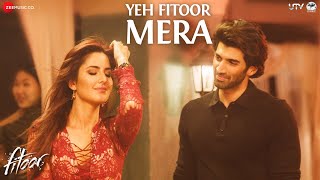 Yeh Fitoor Mera | Fitoor | Aditya Roy Kapur, Katrina Kaif | Arijit Singh | Amit Trivedi