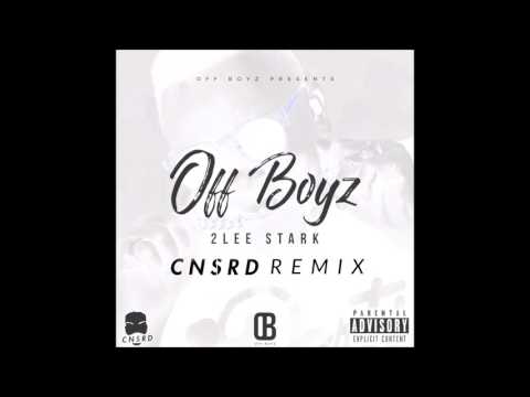 2Lee Stark - Off Boyz (CNSRD Remix)