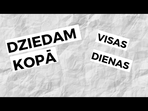 DZIEDAM KOPĀ - VISAS DIENAS