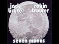 Seven Moons by Jack Bruce & Robin Trower