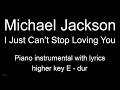 I Just Can T Stop Loving You Michael Jackson E Dur Higher Key Piano KARAOKE