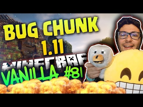 NOO CHUNK BUGGATO 1.11.. E LA MAPPA GIGANTE! - Minecraft VANILLA EP.81