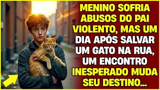 Ele Sofria Com Seu Pai, Mas Ao Salvar um GATO, Seu Destino Muda Para Sempre | História Emocionante