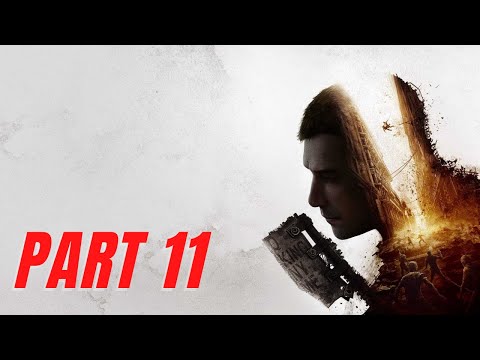 DYING LIGHT 2 Walkthrough Gameplay Part 11