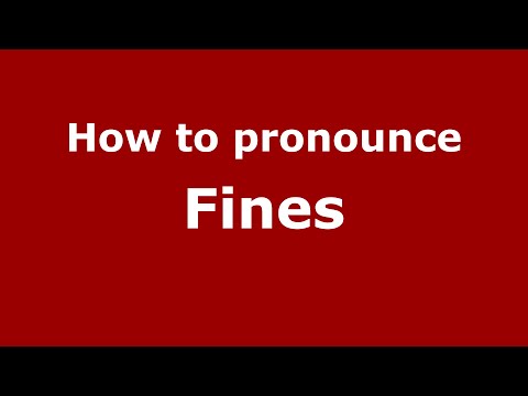 How to pronounce Fines