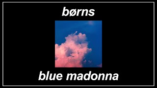 Blue Madonna - BØRNS (Lyrics)