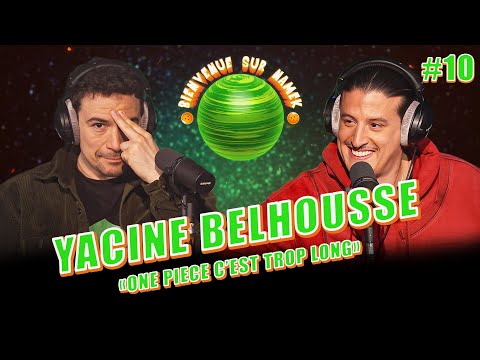 “One Piece is too long” Yacine Belhousse - WELCOME TO NAMEK #10