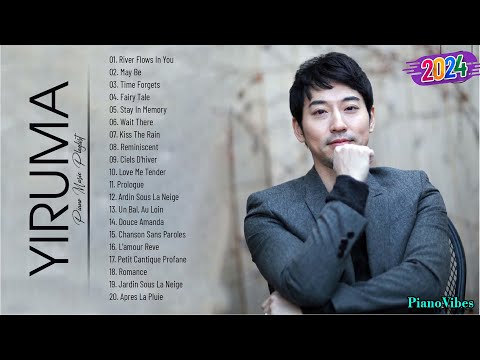 YIRUMA Yiruma's Greatest Hits 2024 Relaxing Piano Playlist🎶Top 20 Piano Collection 2024
