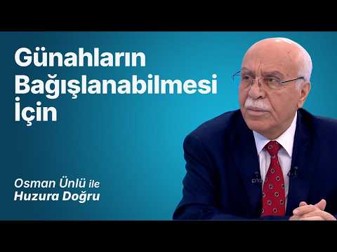 Günahların Bağışlanabilmesi İçin | Osman Ünlü ile Huzura Doğru | 9 Ağustos 2026