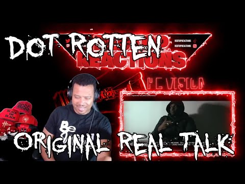 Dot Rotten - Original real Talk (Reaction)