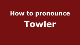 How to pronounce Towler