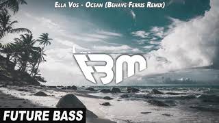 Ella Vos - Ocean (Behave Ferris Remix) | FBM