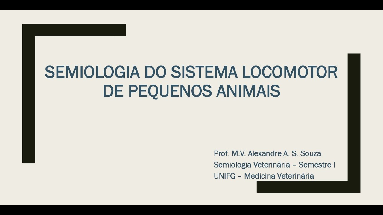 Semiologia do Sistema Locomotor de Pequenos Animais
