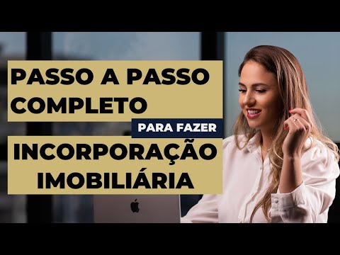 Como fazer incorporação imobiliária - PASSO A PASSO