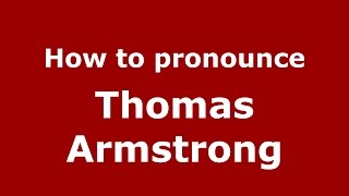 How to pronounce Thomas Armstrong