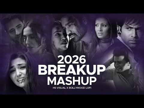 Breakup Mashup 2026 | HS Visual x @bollymoodlofi | Bollywood Sad Songs Mashup | Night Drive Mashup