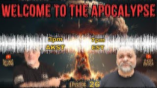 WELCOME TO THE APOCOLYPSE - Episode: 26 - PREPARING FOR THE COLLAPSE