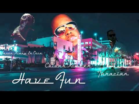 CokaKianu feat Thracian & Chivas Kimber - Have Fun (Official Audio)
