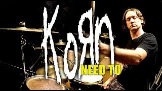 KORN - Need To - Drum Cover