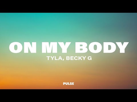 Tyla, Becky G - On My Body (Letra/Lyrics)