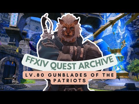 Gunbreaker: Lv.80 Gunblades of the Patriots | FFXIV Quest Archive | No Commentary