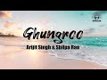 Arijit Singh Shilpa Rao Ghungroo Lyrics
