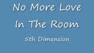 No More Love In The Room - The 5th Dimension