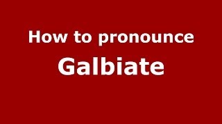How to pronounce Galbiate