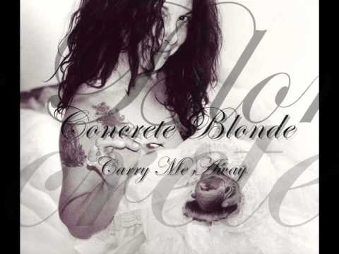 how I think it might go: - CARRY ME AWAY- Concrete Blonde