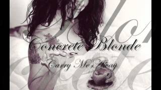 Concrete Blone - Carry Me Away.wmv