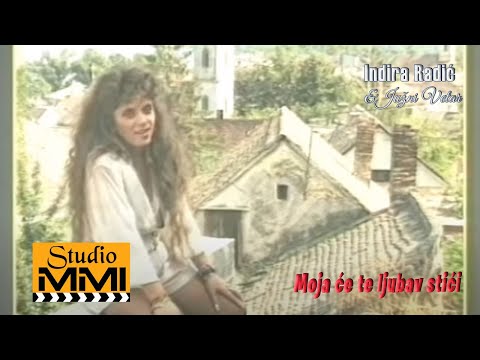 Indira Radic i Juzni Vetar - Moja ce te ljubav stici (1994)