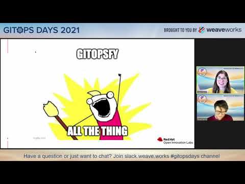GitOps Days 2021: GitOpsify All The Things Tools, Apps, Even Your Organization and Teams