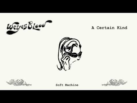 Weyes Blood - A Certain Kind [Soft Machine] (Official Audio)