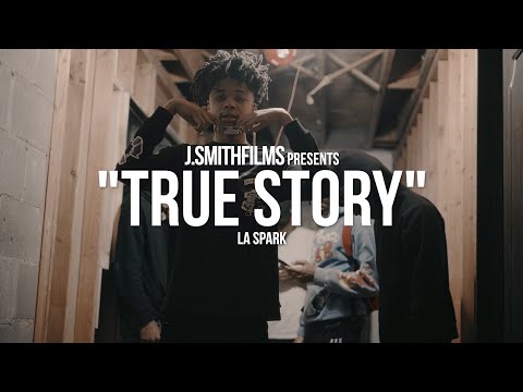 La Spark - "True Story" Official Music Video | Shot By @J.Smith Films