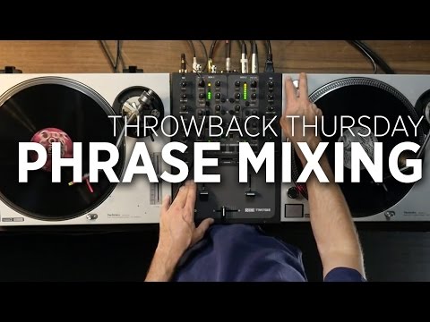 Phrase Mixing: Throwback Thursday DJ Technique