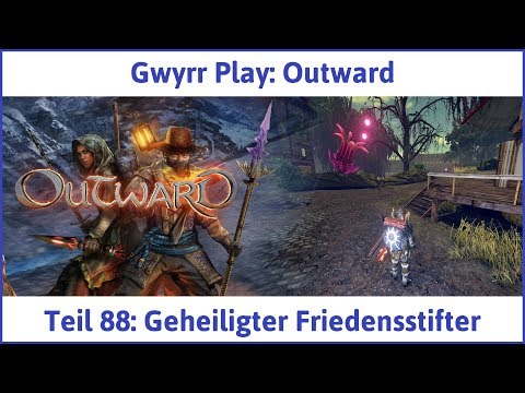 Outward Teil 88: Geheiligter Friedensstifter - Let's Play|Deutsch