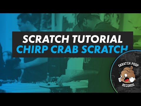 How To Scratch - Chirp Crab Scratch - PT01 Scratch Tutorial 2017 - Portablist