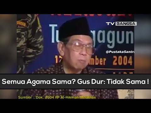 Semua Agama Sama? Ini Kata Gus Dur