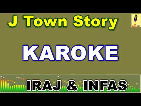 J Town Story - IRAJ and INFAS  Karoke Without Voice