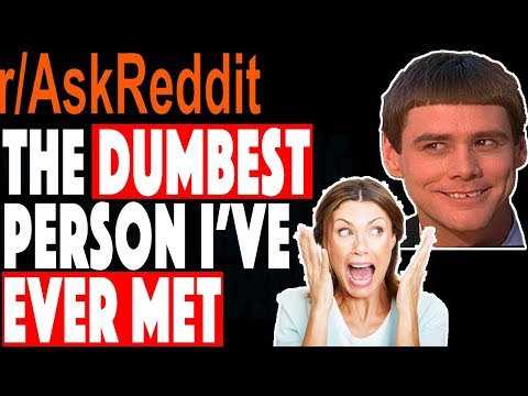 The dumbest person you ever met? askreddit Reddit Jennelle Eliana